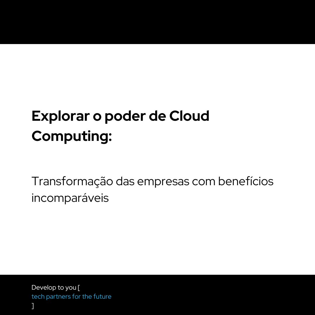  Explorar o poder de Cloud Computing: Transformação das empresas com benefícios incomparáveis