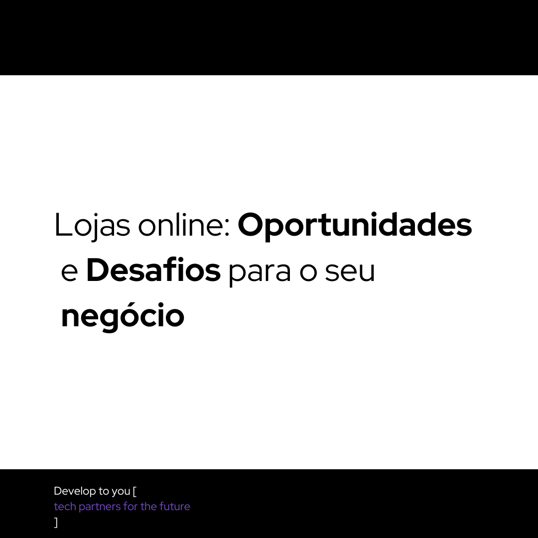  Lojas Online: Oportunidades e Desafios no seu negócio